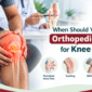When to See an Orthopedic Doctor